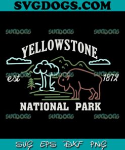 Yellowstone National Park Est 1872 SVG PNG, Yellowstone SVG PNG EPS DXF