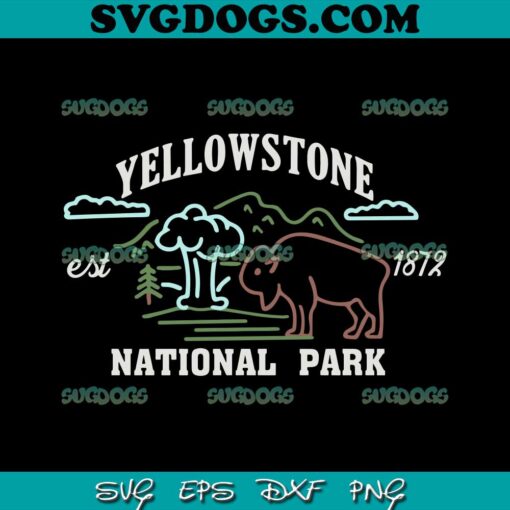 Yellowstone National Park Est 1872 SVG PNG, Yellowstone SVG PNG EPS DXF