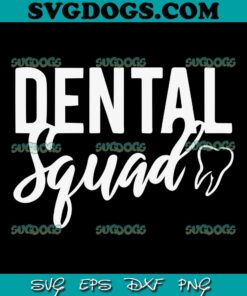 Dental Squad SVG PNG, Dental Assistant SVG, Dental Crew SVG PNG EPS DXF