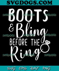 Boots And Bling Before The Ring SVG, Bachelorette Party SVG, Bridal Party SVG, Nashville Bachelorette SVG, Nashville SVG PNG EPS DXF