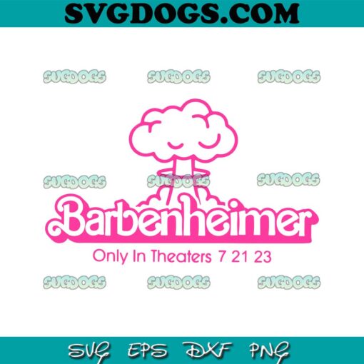 Barbenheimer Barbie Oppenheimer SVG PNG, Barbie Movie SVG, Barbenheimer Only In Theaters 7 21 23 SVG PNG EPS DXF