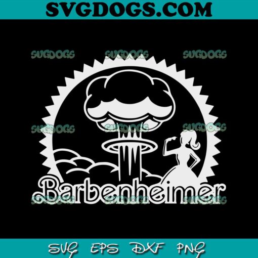 Barbenheimer Movie SVG PNG, Barbie Meets Oppenheimer SVG, Nuclear Barby SVG PNG EPS DXF