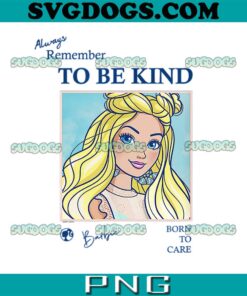 Barbie Always Remember To Be Kind PNG, Barbie Born To Care PNG, Barbie PNG