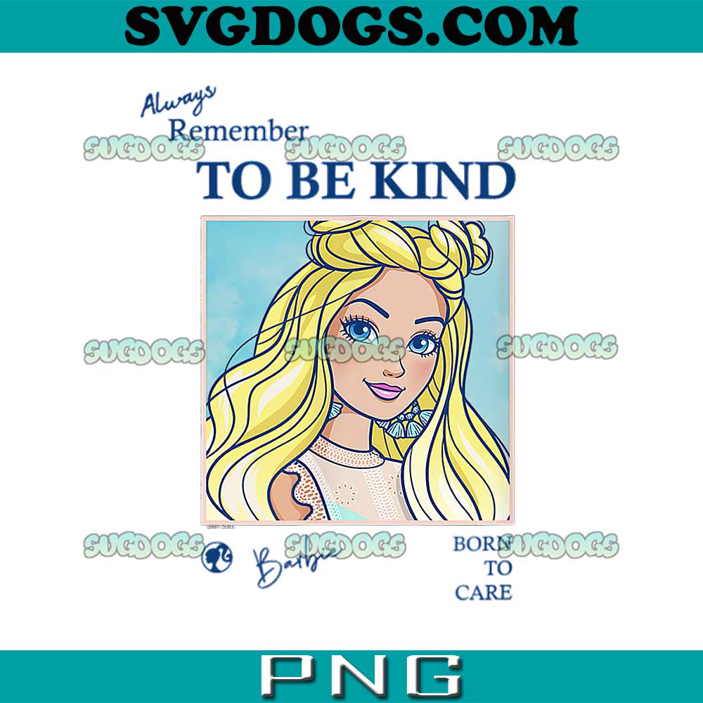 Barbie Always Remember To Be Kind PNG, Barbie Born To Care PNG, Barbie PNG
