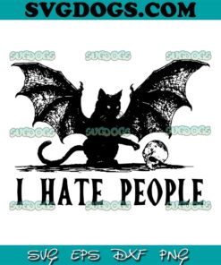 Black Cat Bat SVG PNG, I Hate People SVG, Black Cat With Halloween SVG PNG EPS DXF