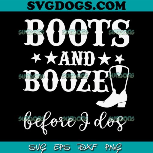 Boots And Booze Before I Dos SVG, Whiskey Bent and Veil Bound SVG PNG EPS DXF