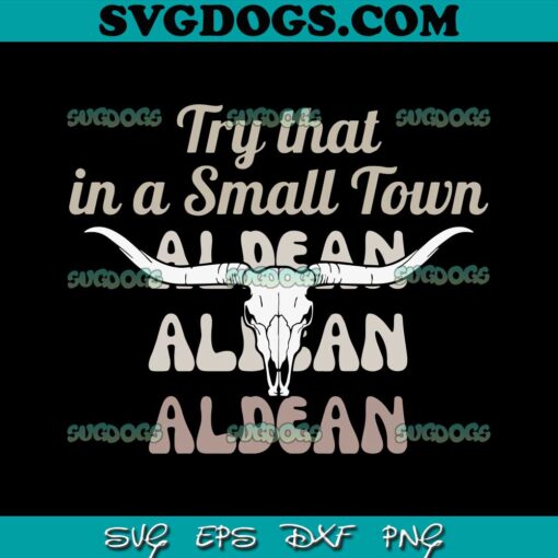 Bullhead Try That In A Small Town Aldean SVG PNG, Jason Aldean Country Music SVG, Western Bull Skull SVG PNG EPS DXF
