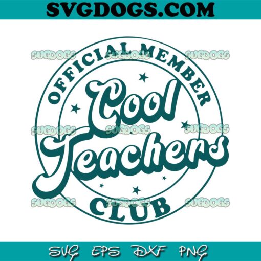 Cool Teachers Club SVG PNG, Official Member SVG, Back To School SVG PNG EPS DXF