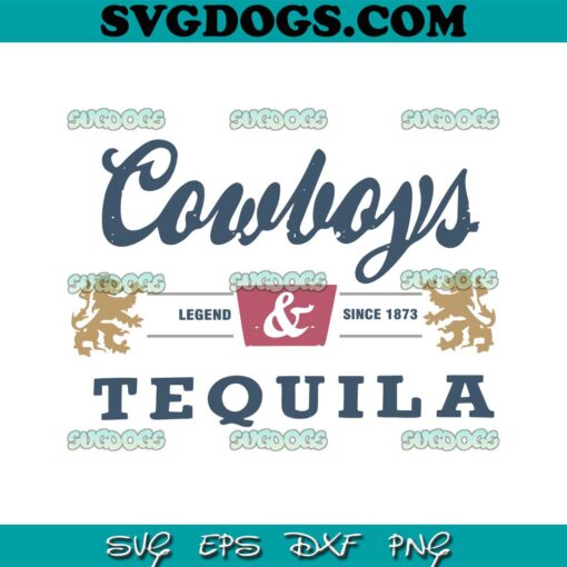 Cowboys And Tequila Legend Since 1873 SVG PNG, Cowboys Tequila SVG, Cute Western SVG PNG EPS DXF