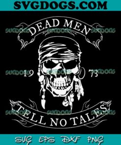 Dead Men Tell No Tales SVG PNG, Skull SVG, Pirates Of The Caribbean SVG PNG EPS DXF