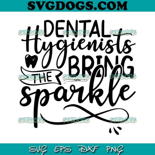 Dental Hygienists Bring The Sparkle SVG, Dental Care Hand Drawn SVG PNG EPS DXF