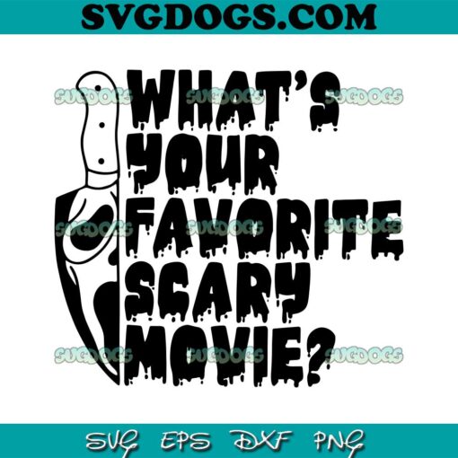 What’s Your Favorite Scary Movie SVG PNG, Ghostface SVG, Horror Movie Halloween SVG PNG DXF EPS