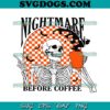Staying Alive Coffee Lovers SVG PNG, Funny Skeleton Hand SVG, Skeleton Coffee SVG PNG EPS DXF