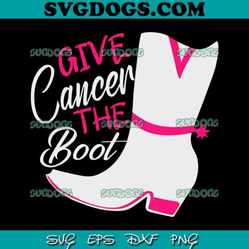 Give Cancer The Boot SVG PNG, Breast Cancer SVG, Awareness SVG PNG EPS DXF