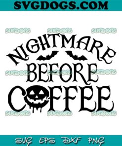 Halloween Nightmare Before Coffee SVG PNG, Halloween Coffee SVG, Jack Skellington SVG PNG EPS DXF