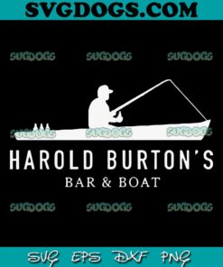Harold Burton’s Bar And Boat SVG PNG, Fishing SVG, The Rodfather SVG PNG EPS DXF