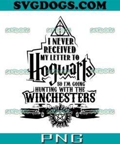 Hogwarts Winchesters Supernatural SVG PNG, I Never Received My Letter To Hogwarts SVG, Harry Potter SVG PNG EPS DXF