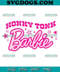 Honky Tonk Barbie SVG PNG, Western Barbie SVG, Barbie Movie SVG PNG EPS DXF