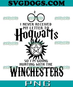 I Never Received My Letter To Hogwarts SVG PNG, So I Am Going Hunting With The Winchesters SVG, Harry Potter SVG PNG EPS DXF