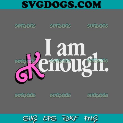 I Am Kenough SVG PNG, Berbenheimer Movie Ken SVG, Ken Barbie SVG PNG EPS DXF
