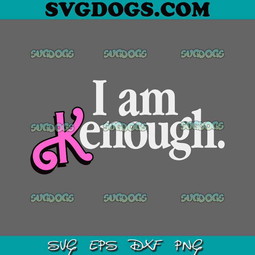 I Am Kenough SVG PNG #1