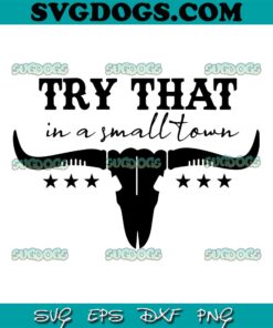 Jason Aldean Concert SVG, Try That In A Small Town SVG, Bullhead Small Town SVG, Country Music SVG PNG EPS DXF