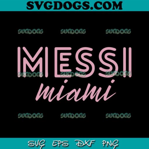 Messi Miami SVG PNG, Inter Miami Football Club SVG, Messi SVG PNG EPS DXF