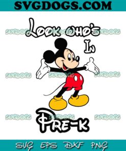 Mickey Mouse Back To School SVG PNG, Mickey Look Whos In PreK SVG, School SVG PNG EPS DXF