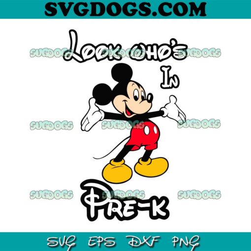 Mickey Mouse Back To School SVG PNG, Mickey Look Whos In PreK SVG, School SVG PNG EPS DXF