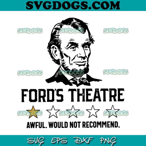 Abraham Lincoln Ford’s Theatre Negative Review SVG PNG, 4th Of July Humorous Aweful SVG, Would Not Recommend SVG PNG EPS DXF