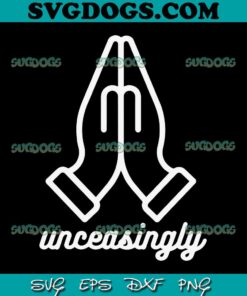 Pray Unceasingly Christian SVG PNG, Hand Unceasingly Christian SVG PNG EPS DXF