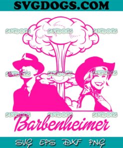 Barbie And Oppenheimer SVG PNG, Barbie Movie SVG, Barbenheimer SVG PNG EPS DXF