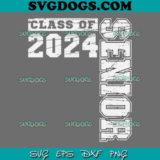 Class Of 2024 Graduation SVG PNG, Senior 2024 SVG, First Day Of School SVG PNG EPS DXF