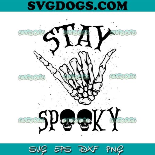 Stay Spooky Skeleton Hands Halloween SVG PNG, Stay Spooky SVG, Skeleton Hand Halloween SVG PNG EPS DXF