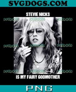 Stevie Nicks PNG, Stevie Nicks Is My Fairy Godmother PNG