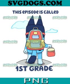 Bluey This Episode Is Called 1st Grade Orange PNG, Bluey PNG, Bluey School PNG