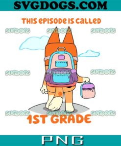 Bluey This Episode Is Called 1st Grade Purple PNG, Bluey School PNG, Bluey Preschool PNG