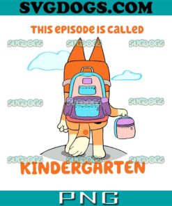 Bluey This Episode Is Called Kindergarten PNG, Bluey PNG, Bluey School PNG