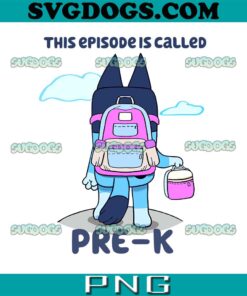 Bluey This Episode Is Called Pre-K Pink PNG, Bluey Back To School Kids PNG, Bluey School PNG