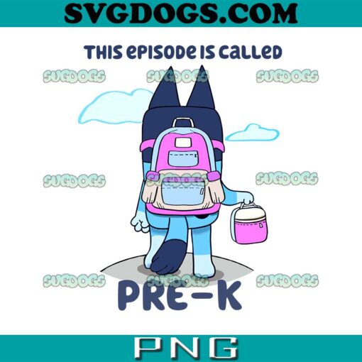 Bluey This Episode Is Called Pre-K Pink PNG, Bluey Back To School Kids PNG, Bluey School PNG