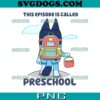 Bluey This Episode Is Called Preschool Purple PNG, Bluey Preschool PNG, Bluey School PNG