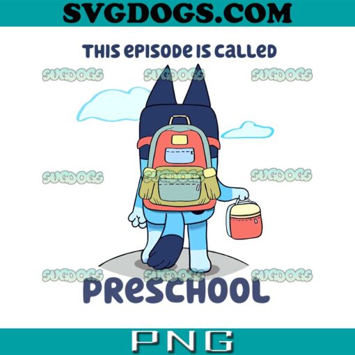 Bluey This Episode Is Called Preschool Orange PNG, Bluey Preschool PNG, Bluey School PNG