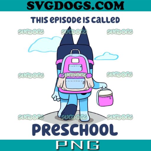 This Episode Is Called Preschool PNG, Bluey PNG, Bluey Preschool PNG