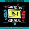 Game On 1st Grade SVG PNG, Team First Back To School SVG, Game School SVG PNG EPS DXF