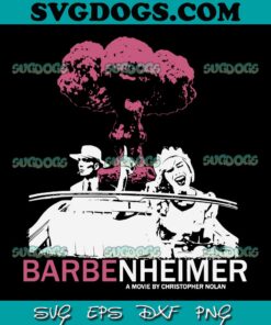 Barbenheimer Amovie By Christopher Nolan SVG PNG, Barbie Movie SVG, Barbenheimer SVG PNG EPS DXF