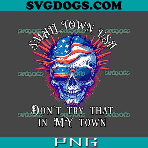 Small Town USA PNG, Don’t Try That In My Small Town PNG, Jason Aldean Bull Skull PNG