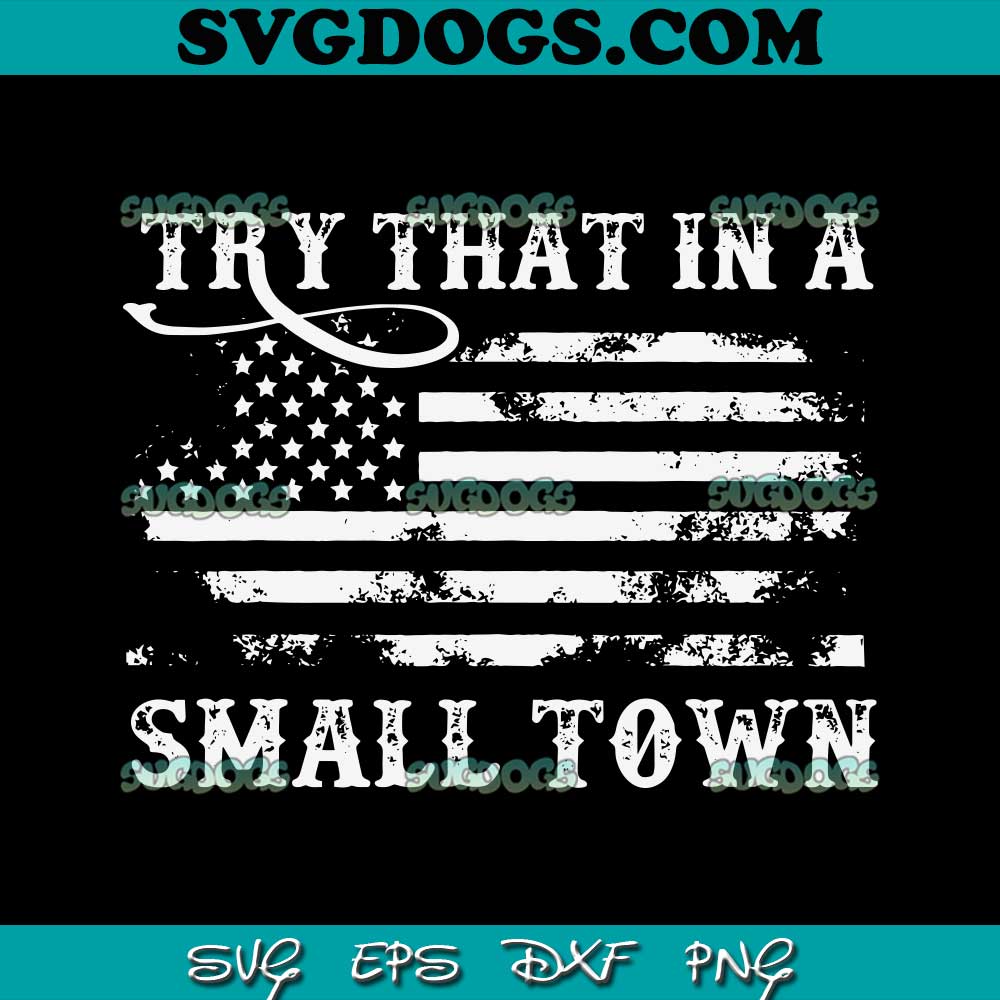 Vintage Try That In A Small Town Flag USA SVG #1