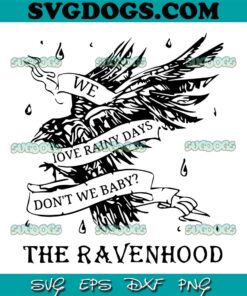 We Love Rainy Days SVG PNG, Dont We Baby The Ravenhood SVG, The Ravenhood Series Book Lovers SVG PNG EPS DXF