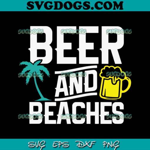 Beer And Beaches SVG PNG, Men’s Beach SVG, Beer SVG PNG EPS DXF