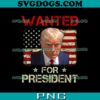 Wanted Donald Trump For President 2024 PNG, Donald Trump PNG, Trump 2024 PNG